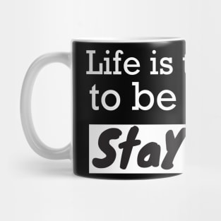 Life is too short stay weird Mug